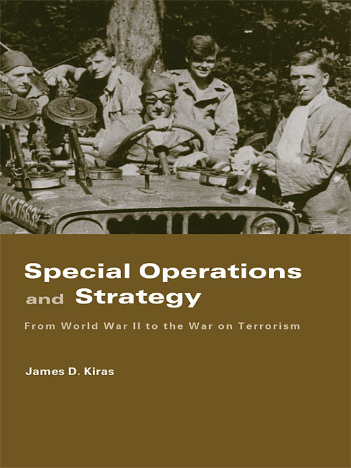 Title details for Special Operations and Strategy by James D. Kiras - Available
